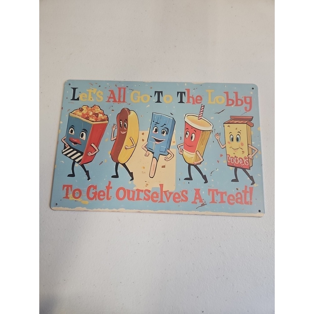 Let's All‎ Go To The Lobby To Get Ourselves A Treat, 8x12 Tin Sign Movies Snacks